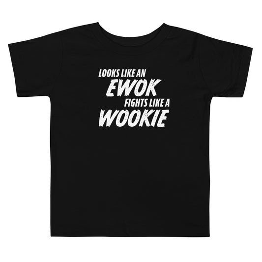 Looks like an Ewok... Fights like a Wookie / Toddler Short Sleeve Tee