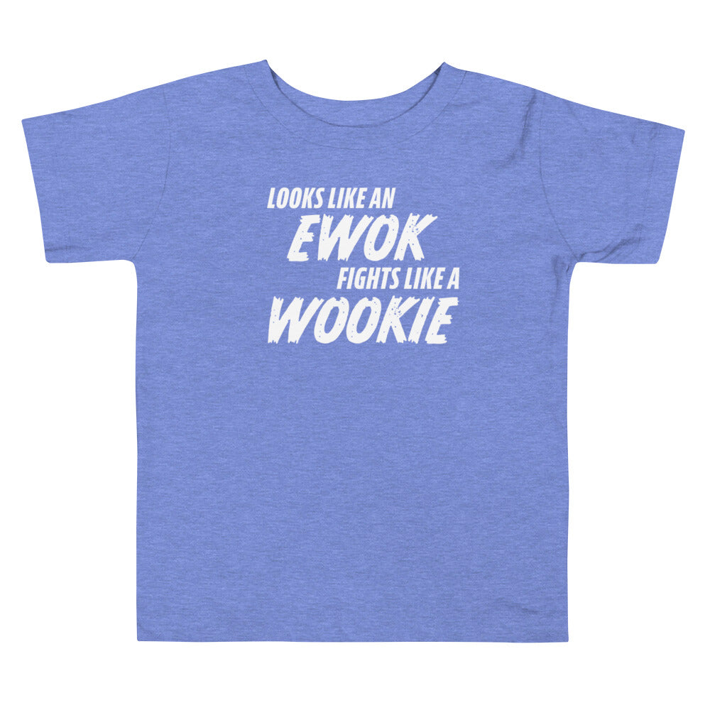 Looks like an Ewok... Fights like a Wookie / Toddler Short Sleeve Tee