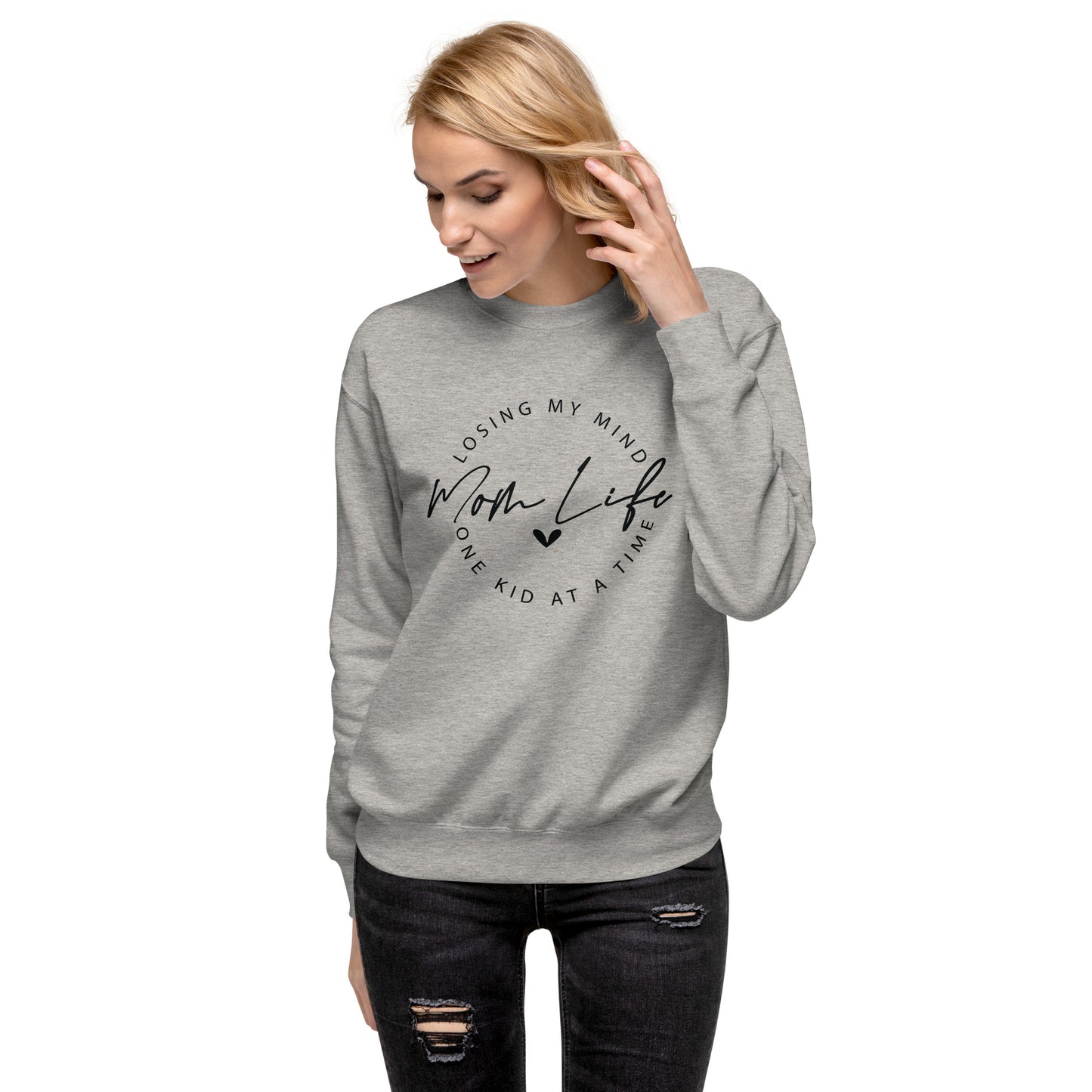 Mom Life Loosing My Mind One Kid at a Time / Premium Sweatshirt