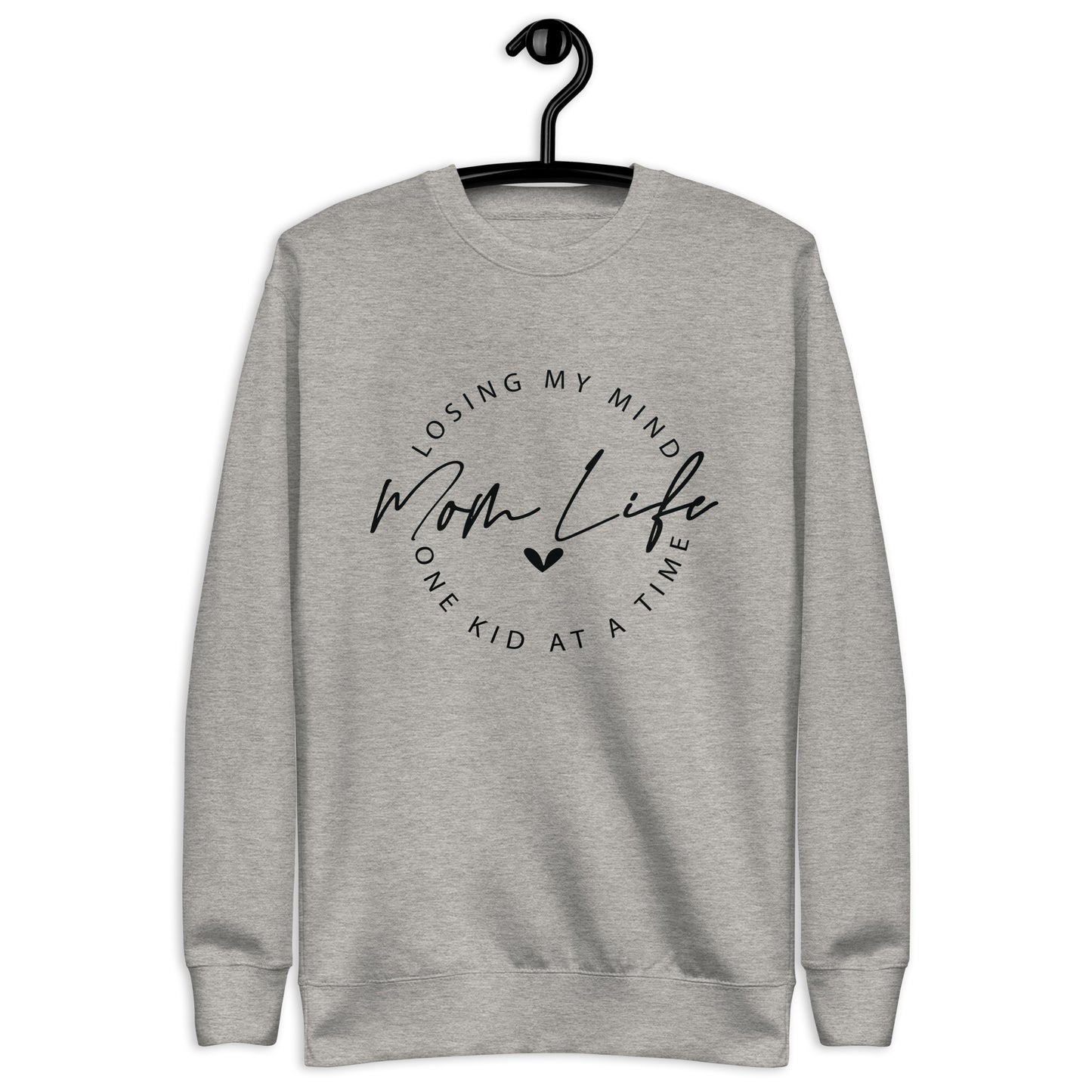 Mom Life Loosing My Mind One Kid at a Time / Premium Sweatshirt