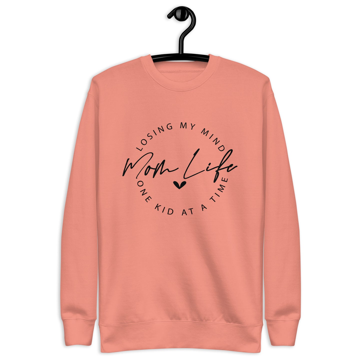 Mom Life Loosing My Mind One Kid at a Time / Premium Sweatshirt