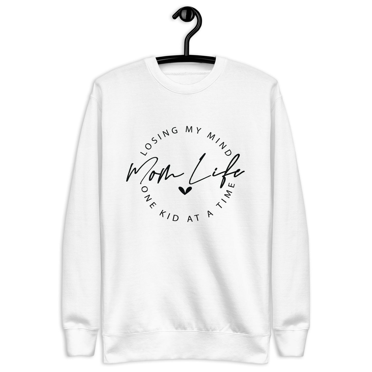 Mom Life Loosing My Mind One Kid at a Time / Premium Sweatshirt