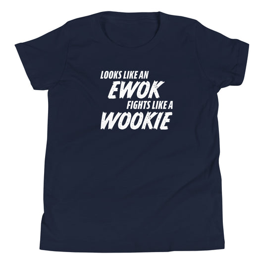 Looks like an Ewok... Fights like a Wookie / Youth Short Sleeve T-Shirt