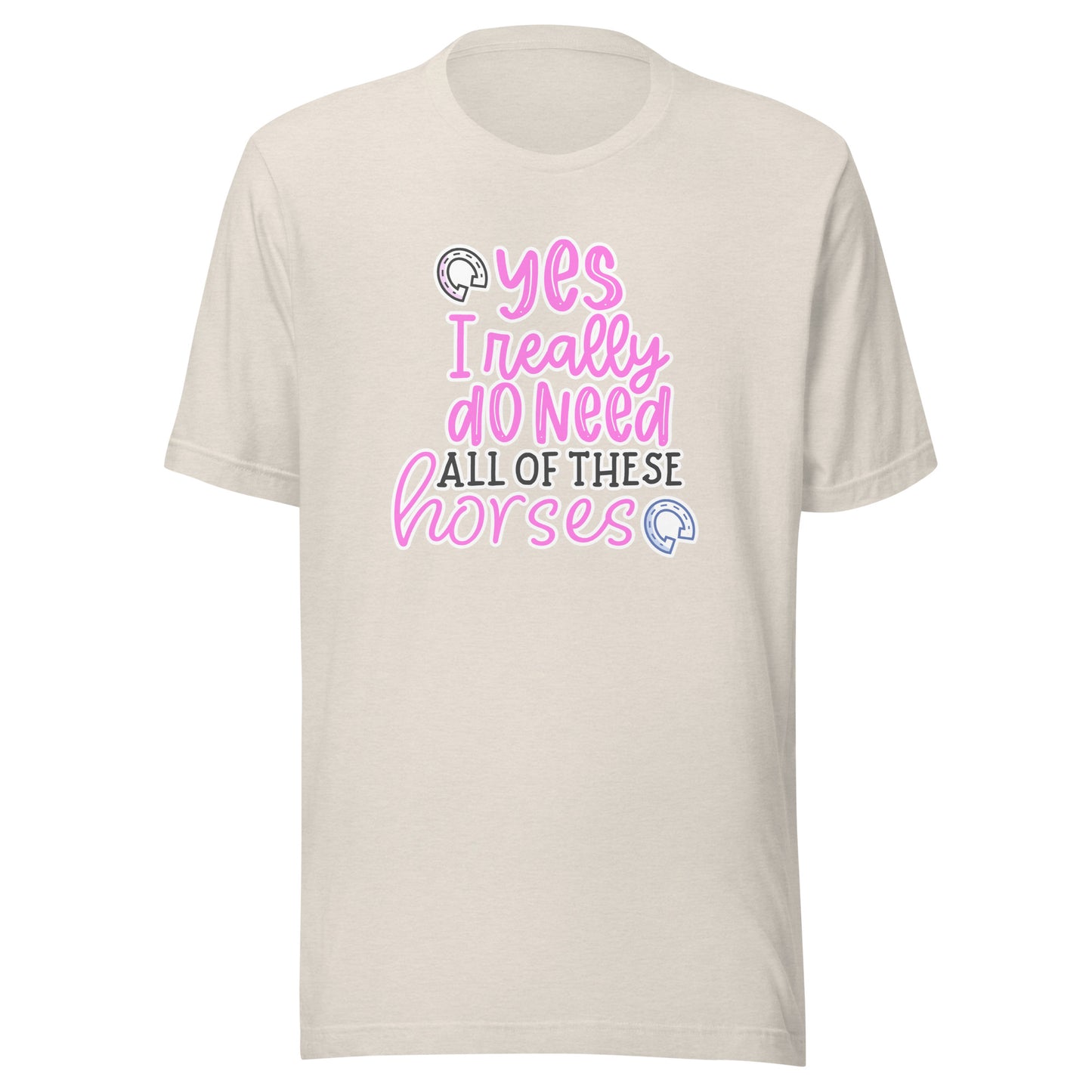 Yes, I Really Do Need All of These Horses T-Shirt