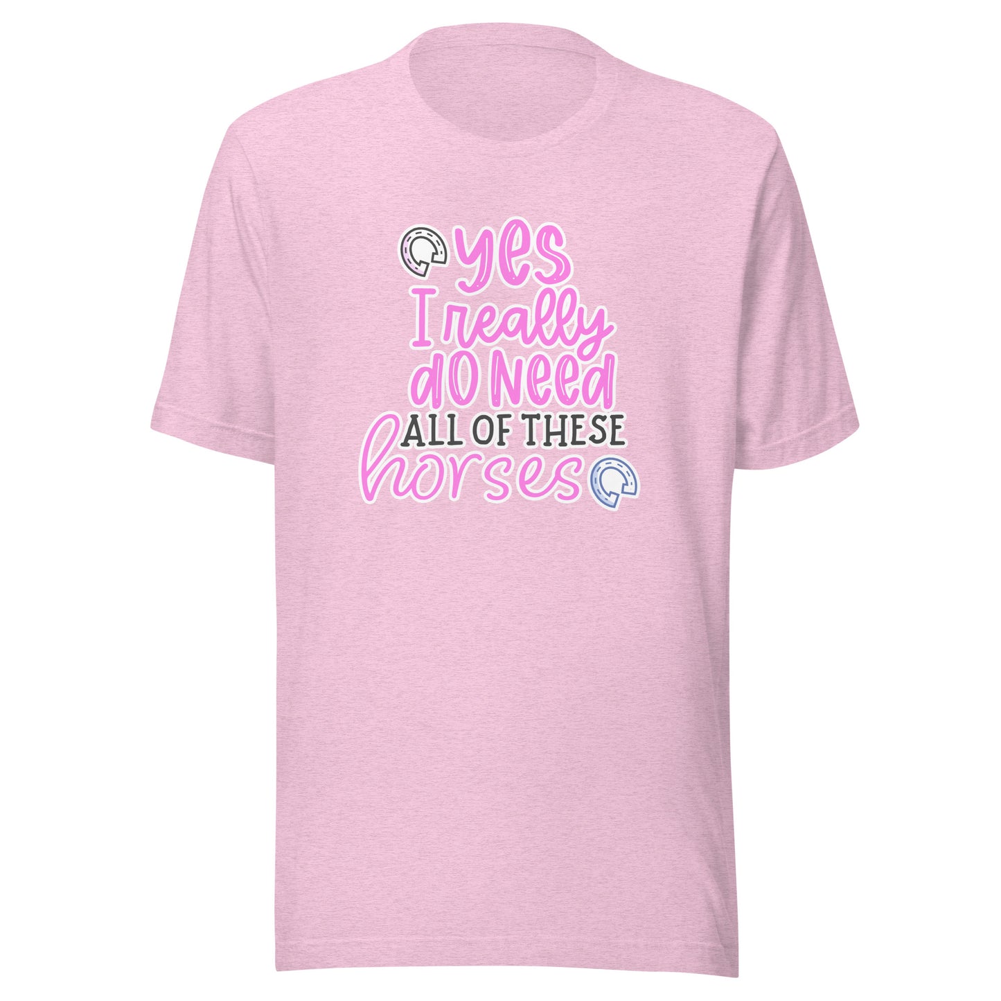 Yes, I Really Do Need All of These Horses T-Shirt