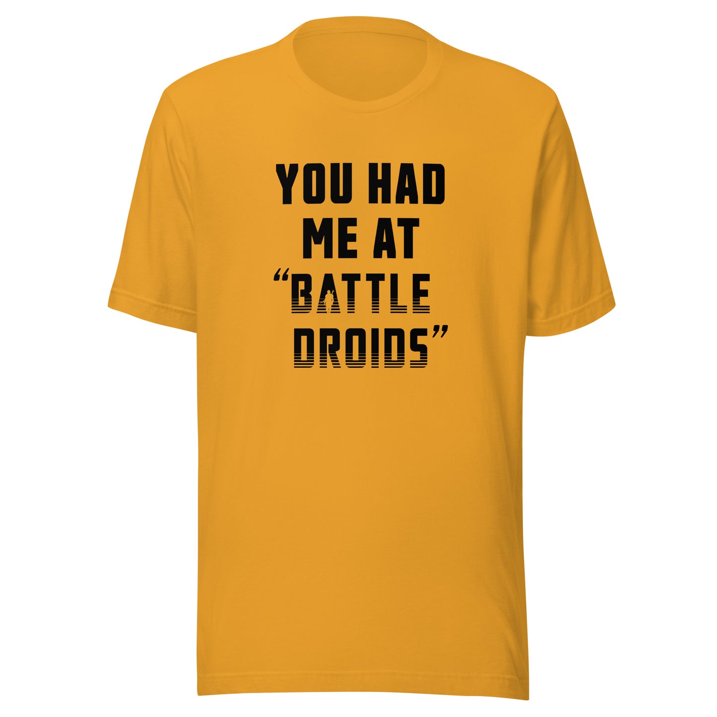 You Had Me At Battle Droids T-Shirt