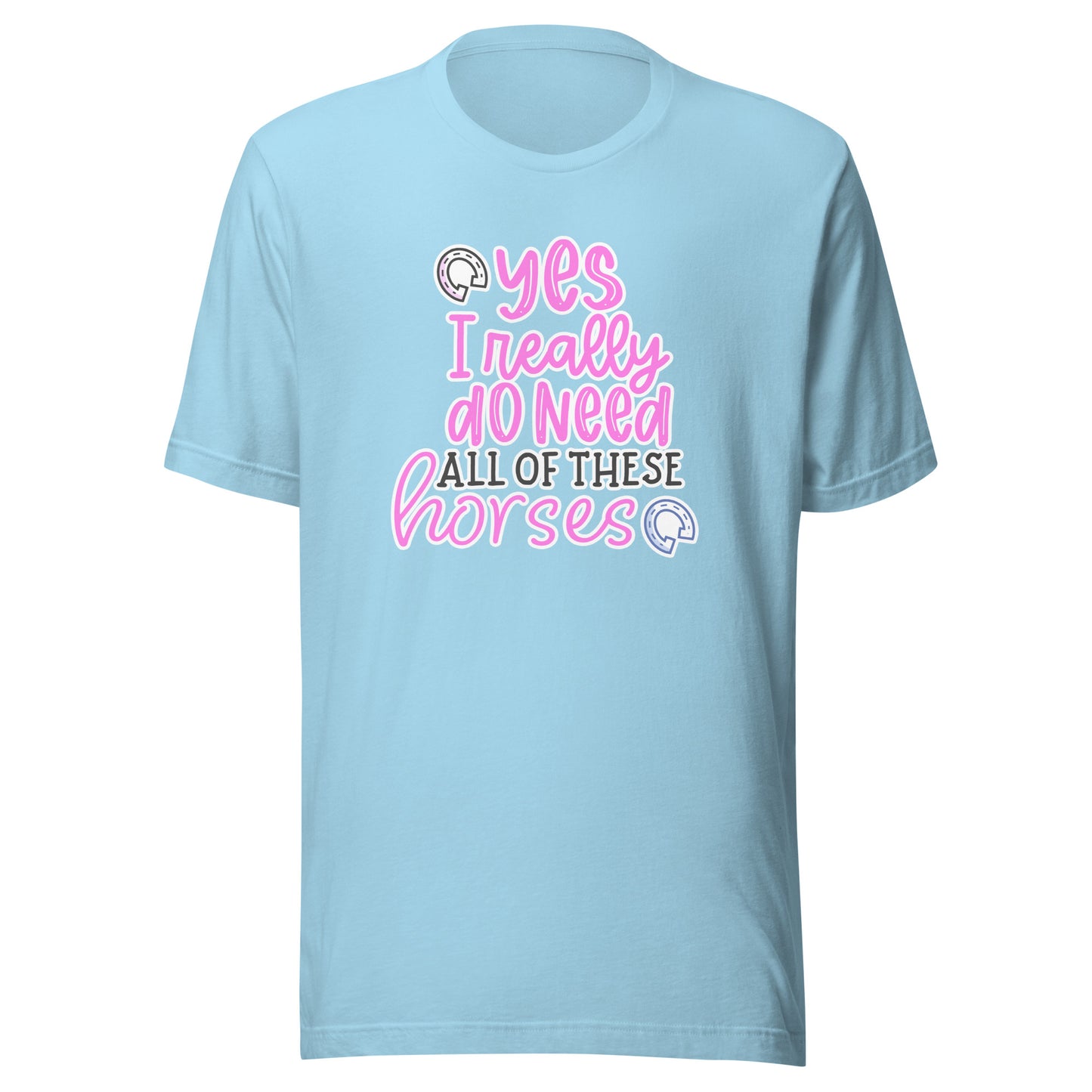 Yes, I Really Do Need All of These Horses T-Shirt