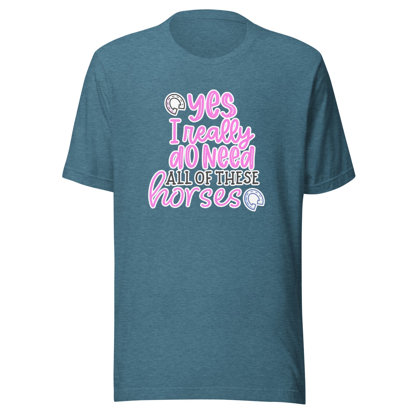 Yes, I Really Do Need All of These Horses T-Shirt