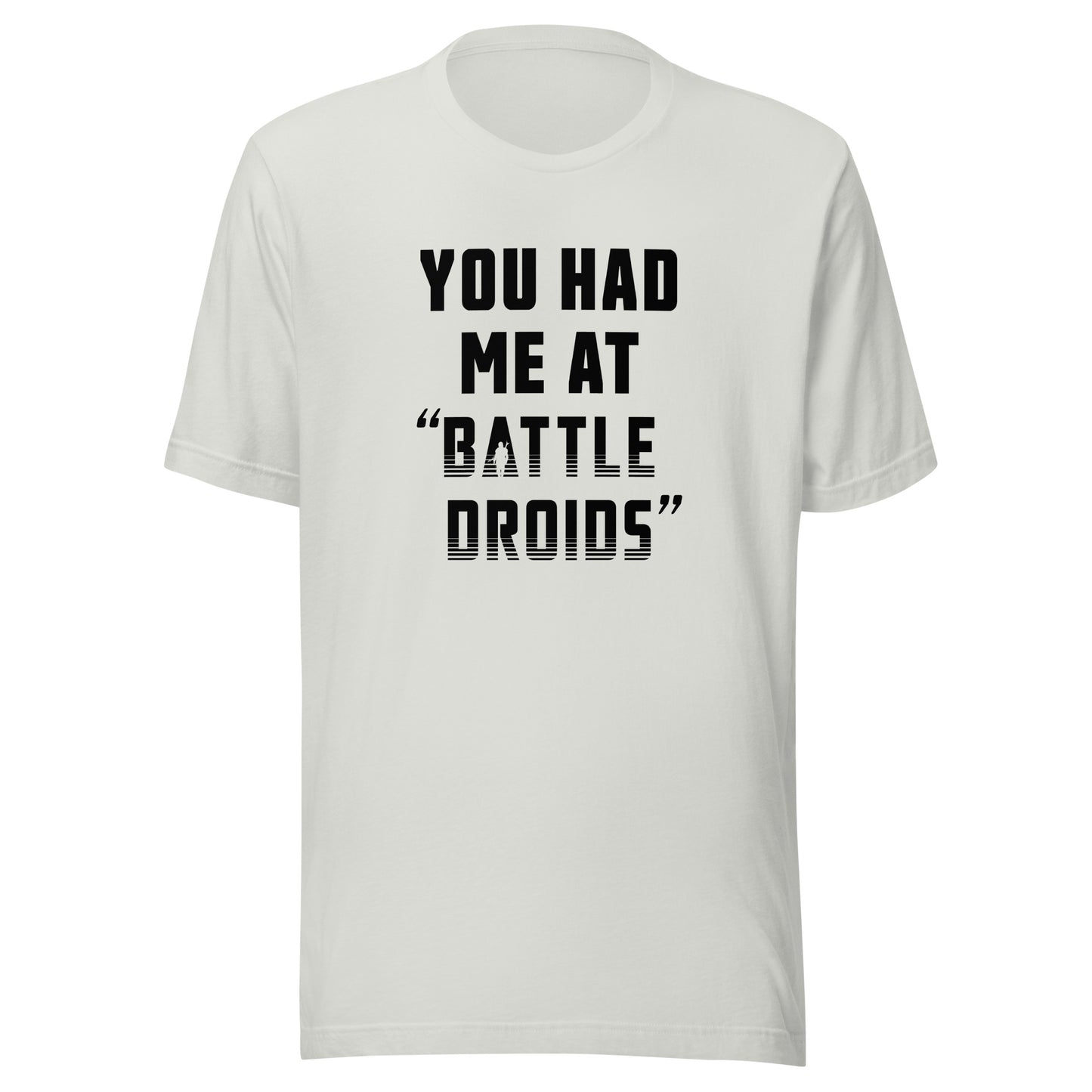 You Had Me At Battle Droids T-Shirt