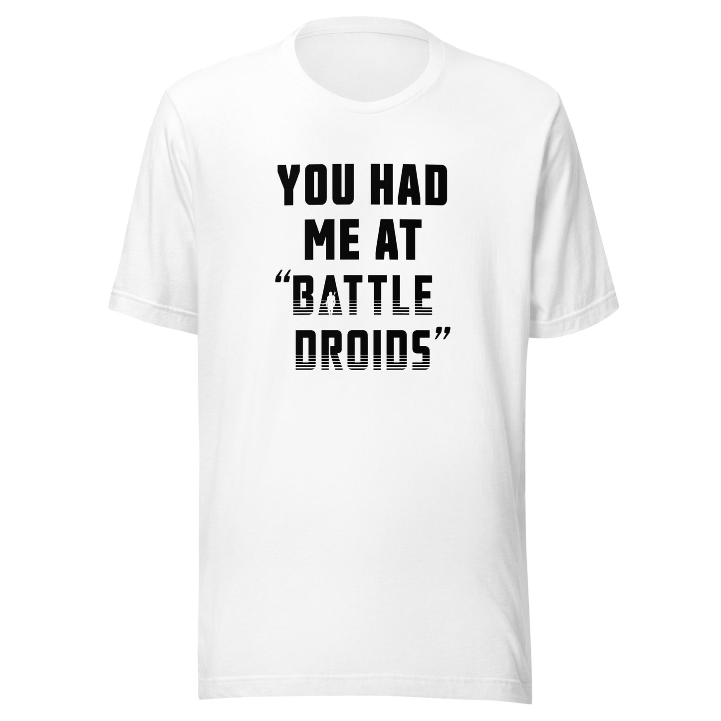 You Had Me At Battle Droids T-Shirt